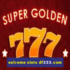 extreme slots df333.com